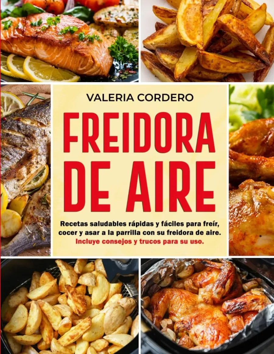 Freidora de Aire: Recetas saludables rápidas y fáciles