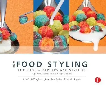 Portada de More Food Styling for Photographers & Stylists: A guide to creating your own appetizing ar