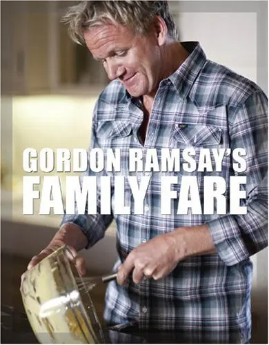 Gordon Ramsay's Family Fare: And Other Recipes from the F Word