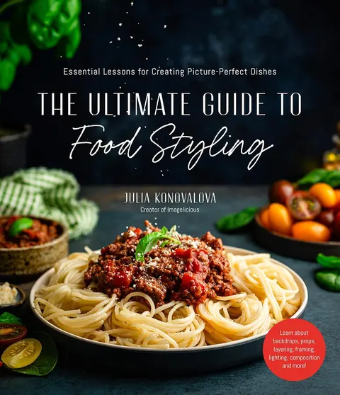 Portada de The Ultimate Guide to Food Styling: Essential Lessons for Creating Picture-Perfect Dishes