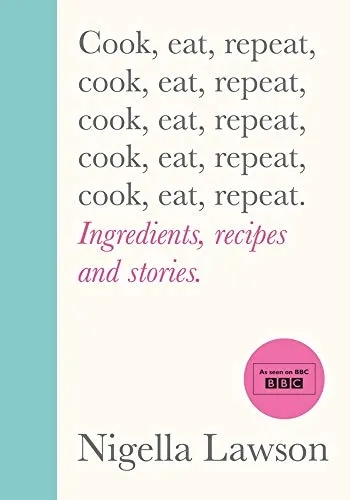 Cook, Eat, Repeat: Fresh flavourful recipes and cosy comfort food classics, from the bestselling author, now a judge on the Great British Bake Off