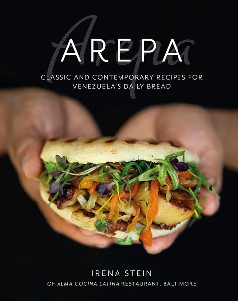 Portada de The Arepa: Classic & contemporary recipes for Venezuela's daily bread