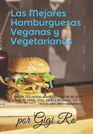 Portada de Las Mejores Hamburguesas Veganas y Vegetarianas: Más de 150 recetas saludables y fáciles d