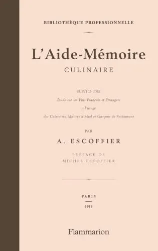 L'Aide-Mémoire culinaire: suivi de Étude sur les vins français et étrangers à l'usage des cuisiniers, matîtres d'hôtel et garçons de restaurant