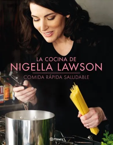La cocina de Nigella Lawson: Comida rápida saludable: 1 (Planeta Cocina)