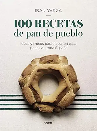 Portada de 100 recetas de pan de pueblo: Ideas y trucos para hacer en casa panes de toda España / 100