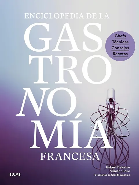 Portada de Enciclopedia de la gastronomía francesa: Chefs, técnicas, consejos, recetas