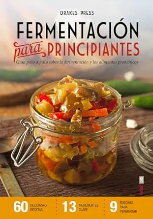 Portada de FERMENTACIÓN PARA PRINCIPIANTES. GUÍA PASO A PASO SOBRE FERMENTACIÓN Y ALIMENTOS PROBIÓTIC