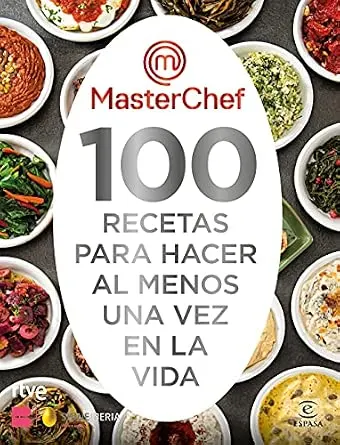 Portada de MasterChef. 100 recetas para hacer al menos una vez en la vida