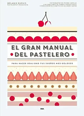 Portada de El gran manual del pastelero: Para hacer realidad tus sueños más golosos