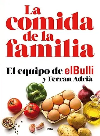 La comida de la familia: El Bulli. Ferran Adrià (Gastronomía y cocina)