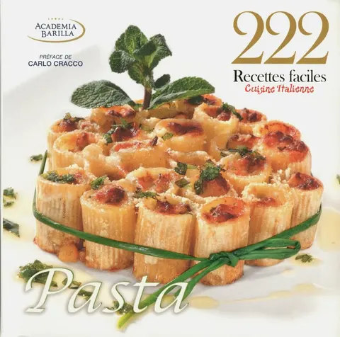 222 recettes faciles de la Cuisine Italienne: Pasta