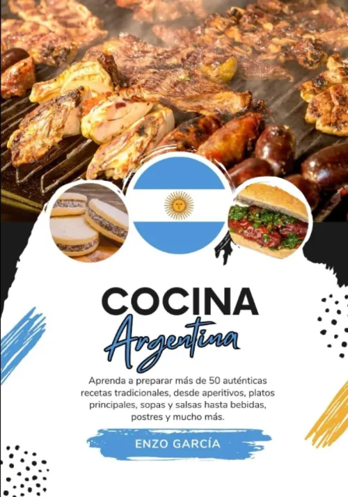 Portada de Cocina Argentina: aprende a preparar más de 50 auténticas recetas tradicionales