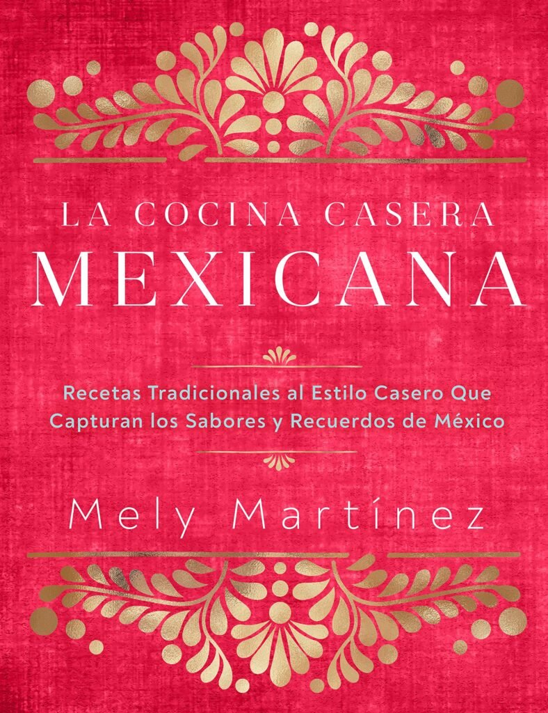 La Cocina Casera Mexicana de Mely Martínez, Reseña del libro